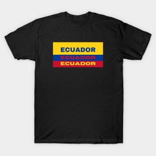 Ecuador in Ecuadorian Flag Colors T-Shirt